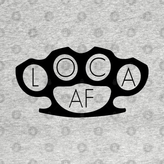 Loca AF by Pochaloca